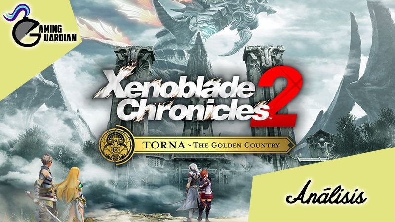 [Análisis] Xenoblade Chronicles 2: Torna – The Golden Country