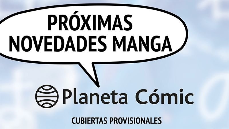 Próximas novedades manga de Planeta Cómic anunciadas en el Salón del Manga de Barcelona