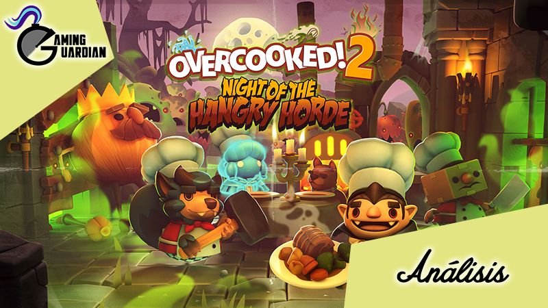 [Análisis] Overcooked! 2 Night of the Hangry Horde